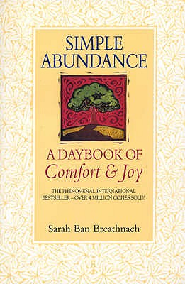 Simple Abundance: the uplifting and inspirational day by day guide to embracing simplicity from New York Times bestselling author Sarah Ban Breathnach - Breathnach, Sarah Ban