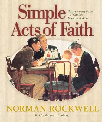 Simple Acts of Faith: Heartwarming Stories of One Life Touching Another - Feinberg, Margaret