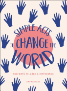 Simple Acts to Change the World: 500 Ways to Make a Difference