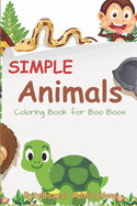 Simple Animals: Coloring Book for Boo Boos: Simple, Bold & Easy for Adults and Kids