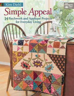 Simple Appeal: 14 Patchwork and Appliqu Projects for Everyday Living - Diehl, Kim