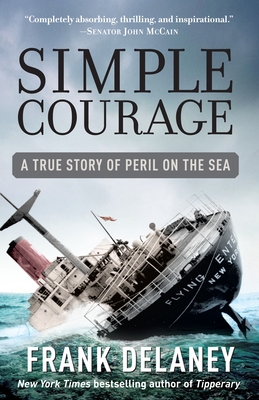 Simple Courage: A True Story of Peril on the Sea - Delaney, Frank