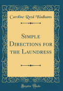 Simple Directions for the Laundress (Classic Reprint)