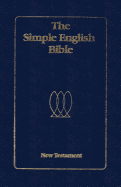 Simple English Bible New Testament-OE - International Bible Translators, and Morris, Stanley L (Introduction by), and Sloan, Sam (Foreword by)