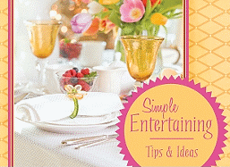 Simple Entertaining Tips and Ideas