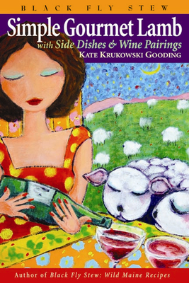 Simple Gourmet Lamb: With Side Dishes & Wine Pairings - Gooding, Kate Krukowski