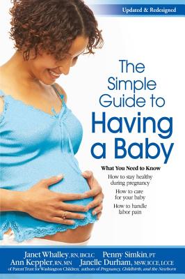 Simple Guide to Having a Baby (2012) (Retired Edition) - Whalley, Janet, RN, and Simkin, Penny, PT, and Keppler, Ann, RN, MN