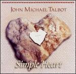 Simple Heart - John Michael Talbot
