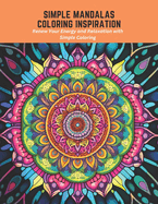 Simple Mandalas Coloring Inspiration: Renew Your Energy and Relaxation with Simple Coloring