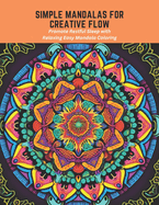 Simple Mandalas for Creative Flow: Promote Restful Sleep with Relaxing Easy Mandala Coloring