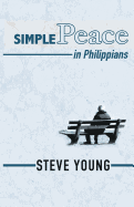 Simple Peace in Philippians: A Self-Guided Journey Through the Book of Philippians