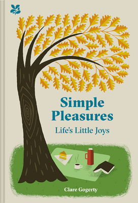 Simple Pleasures: Life's Little Joys - Gogerty, Clare, and National Trust Books