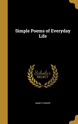Simple Poems of Everyday Life - Parker, Nancy