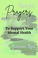 Simple Prayers To Pray To Support Your Mental Health