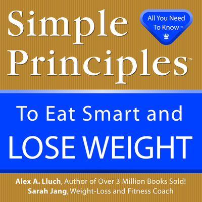 Simple Principles to Eat Smart & Lose Weight - Lluch, Alex A