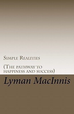 Simple Realities: (The pathway to Happiness and Success) - Macinnis, Lyman
