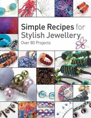 Simple Recipes for Stylish Jewellery - Birmingham, Helen, and Bungay, Michelle, and Burnham, Stephanie