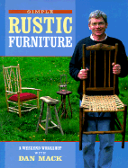 Simple Rustic Furniture: A Weekend Workshop with Dan Mack - Mack, Dan, and Morgenthal, Deborah (Editor), and Mack, Daniel