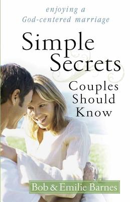 Simple Secrets Couples Should Know: Enjoying a God-Centered Marriage - Barnes, Emilie, and Barnes, Bob