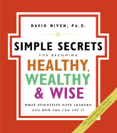 Simple Secrets for Becoming Healthy, Wealthy, and Wise: What Scientists Have Learned and How You Can Use It