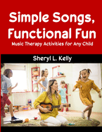 Simple Songs, Functional Fun: Music Therapy Activities for Any Child