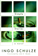 Simple Stories - Schulze, Ingo, and Woods, John E (Translated by)