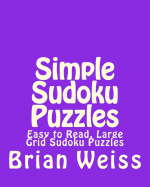Simple Sudoku Puzzles: Easy to Read, Large Grid Sudoku Puzzles