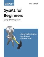 Simple SysML for Beginners: Using IBM Rhapsody
