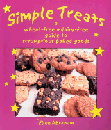 Simple Treats: A Wheat-Free, Dairy-Free Guide to Scrumptious Baked Goods