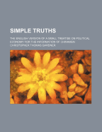 Simple Truths: The English Version of a Small Treatise on Political Economy for the Information of Chinamen