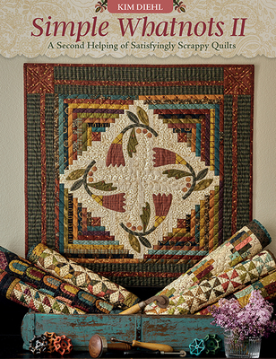 Simple Whatnots II: A Second Helping of Satisfyingly Scrappy Quilts - Diehl, Kim
