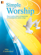 Simple Worship: Easy-To-Play Piano Arrangements of Contemporary Praise Songs