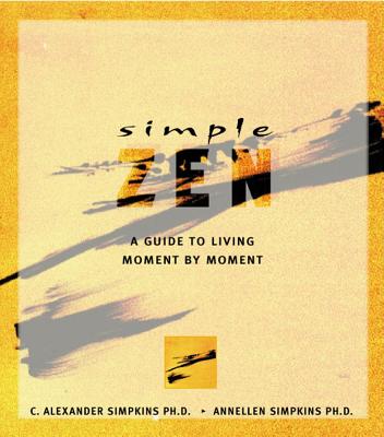 Simple Zen - Simpkins, C Alexander, PhD, and Simpkins, Annellen M, PhD