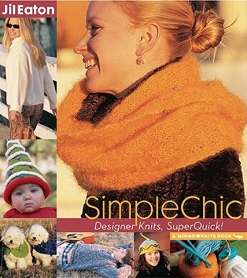 Simplechic: Designer Knits, Superquick! - Eaton, Jil