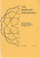 Simpler? Polyhedra: Being the Third Part of Several Comprising the Complete? Polyhedra