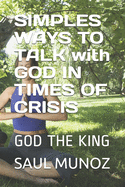 SIMPLES WAYS TO TALK with GOD IN TIMES OF CRISIS: God the King