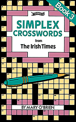 Simplex Crosswords from the Irish Times: Book 3: from The Irish Times - O'Brien, Mary