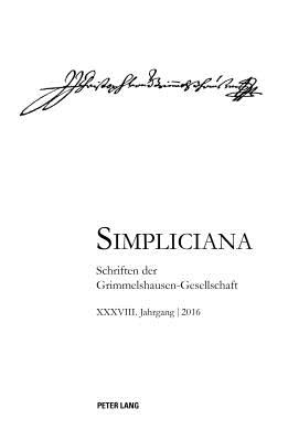 Simpliciana XXXVIII (2016) - Johann Jakob Christoph Von (Editor), and He?elmann, Peter (Editor)