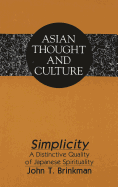Simplicity: A Distinctive Quality of Japanese Spirituality - Wawrytko, Sandra a (Editor), and Brinkmann, John T