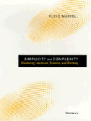 Simplicity and Complexity: Pondering Literature, Science, and Painting - Merrell, Floyd Fenly