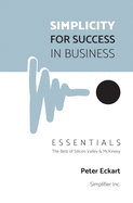 Simplicity for Success in Business - Essentials: The Best of Silicon Valley and McKinsey