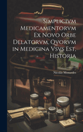 Simplicivm Medicamentorvm Ex Novo Orbe Delatorvm, Qvorvm in Medicina Vsvs Est, Historia