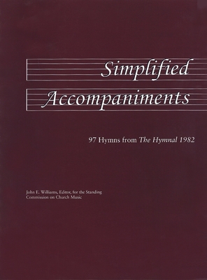 Simplified Accompaniments: 97 Hymns from the Hymnal 1982 - Williams, John E (Editor)