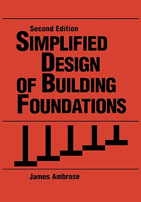 Simplified Design of Building Foundations - Ambrose, James