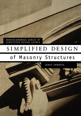 Simplified Design of Masonry Structures - Ambrose, James
