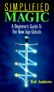 Simplified Magic: A Beginner's Guide to the New Age Quabala