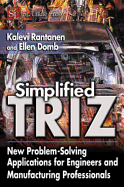 Simplified Triz: New Problem-Solving Applications for Engineers and Manufacturing Professionals