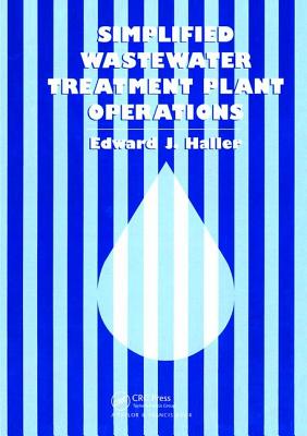 Simplified Wastewater Treatment Plant Operations - Haller, Edward
