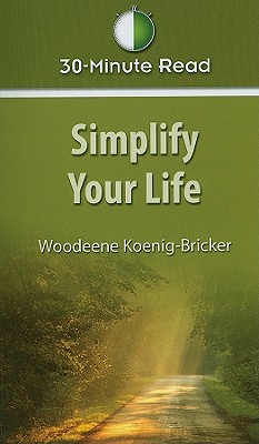 Simplify Your Life - Koenig-Bricker, Woodeene