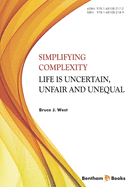 Simplifying Complexity: Life is Uncertain, Unfair and Unequal